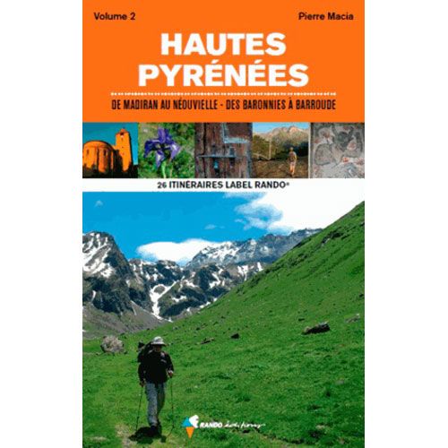 Livre Label Rando - Vos 25 itinéraires dans les Hautes-Pyrénées - Tome 2, De Madiran au Néouvielle, des Baronnies à Barroude