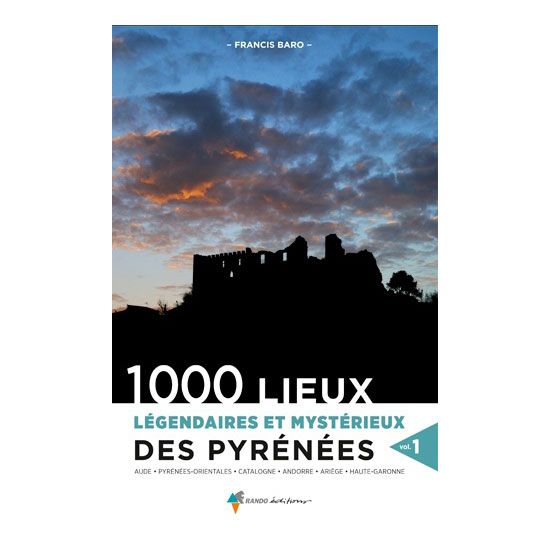 Livre 1000 lieux légendaires et mystérieux des Pyrénées - Volume 1