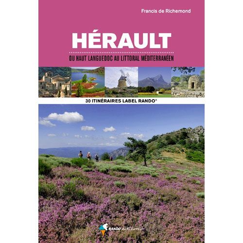 Livre Label Rando - 30 itinéraires dans l'Hérault - Du haut Languedoc au littoral méditerranéen - 2ème Edition